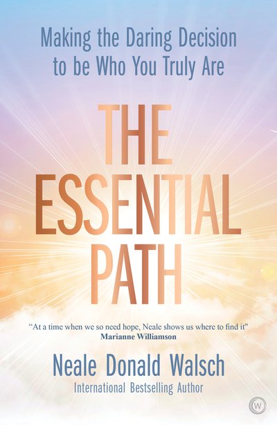 The Essential Path: Making the Daring Decision to be Who You Truly Are - Neale Donald Walsch - Bücher - Watkins Media Limited - 9781786782335 - 11. Juni 2019