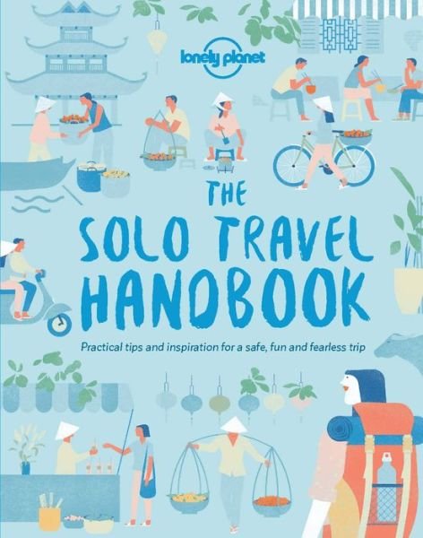 Lonely Planet The Solo Travel Handbook - Lonely Planet - Lonely Planet - Kirjat - Lonely Planet Global Limited - 9781787011335 - perjantai 12. tammikuuta 2018