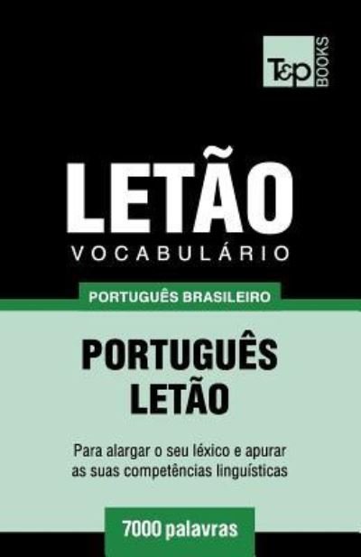 Vocabulario Portugues Brasileiro-Letao - 7000 palavras - Andrey Taranov - Bücher - T&p Books Publishing Ltd - 9781787673335 - 12. Dezember 2018