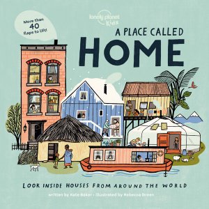 Lonely Planet Kids A Place Called Home: Look Inside Houses Around the World - Lonely Planet Kids - Lonely Planet Kids - Books - Lonely Planet Global Limited - 9781788689335 - May 1, 2020