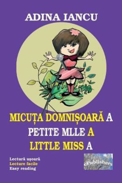 Cover for Adina Iancu · Micuta domnisoara A ? Petite Mlle A ? Little Miss A (Paperback Book) (2018)