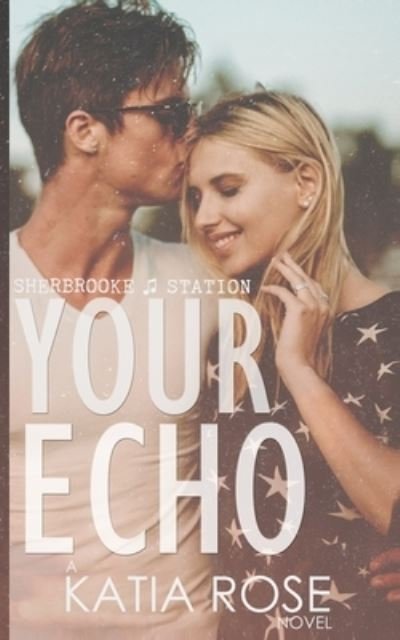 Your Echo - Katia Rose - Livros - Independently published - 9781795733335 - 11 de fevereiro de 2019