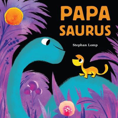 Papasaurus - Stephan Lomp - Books - Chronicle Books - 9781797205335 - May 13, 2021