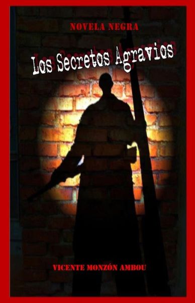 Cover for Vicente Monzón Ambou · Los Secretos Agravios (Paperback Book) (2019)