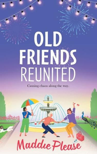 Cover for Maddie Please · Old Friends Reunited : The BRAND NEW laugh-out-loud feel-good read from #1 bestseller Maddie Please for 2022 (Gebundenes Buch) (2022)