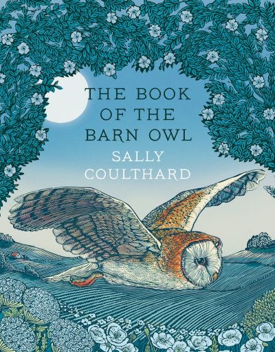 The Book of the Barn Owl - Sally Coulthard - Books - Bloomsbury Publishing PLC - 9781803289335 - March 2, 2023