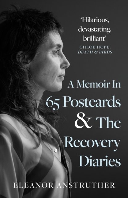 Cover for Eleanor Anstruther · A Memoir In 65 Postcards &amp; The Recovery Diaries (Paperback Bog) (2024)