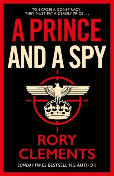 A Prince and a Spy: The gripping novel from the master of the wartime spy thriller - Rory Clements - Bücher - Zaffre - 9781838773335 - 21. Januar 2021