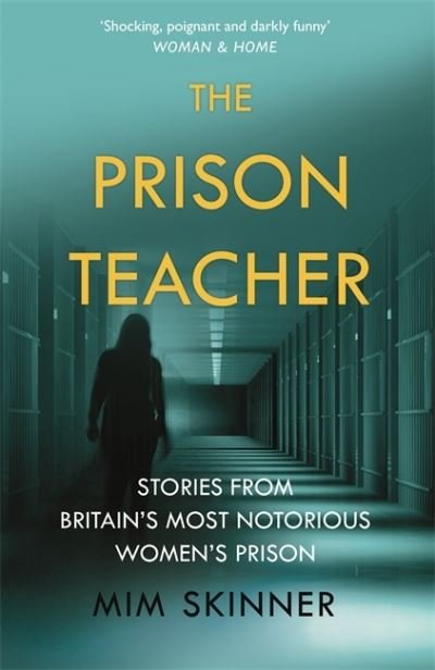 Cover for Mim Skinner · The Prison Teacher: Stories from Britain's Most Notorious Women's Prison (Paperback Book) (2021)