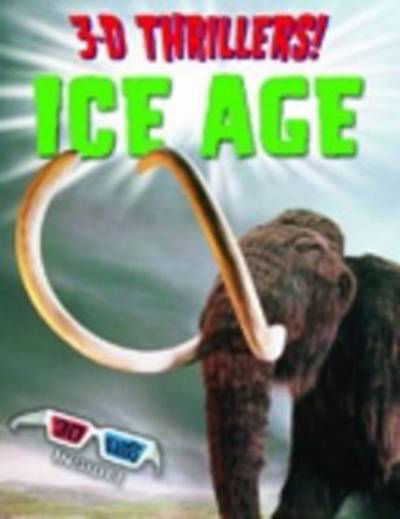 Ice Age - 3D Thrillers! - Paul Harrison - Książki - Arcturus Publishing Ltd - 9781841937335 - 1 czerwca 2007