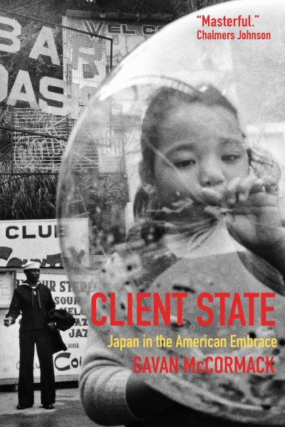 Cover for Gavan McCormack · Client State: Japan in the American Embrace (Paperback Book) [Annotated edition] (2007)