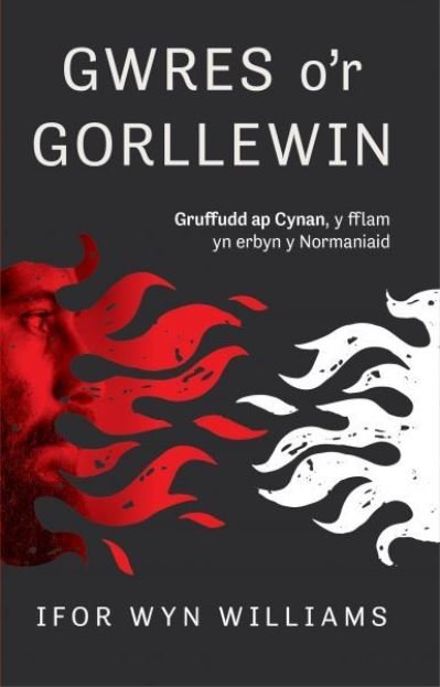 Cover for Ifor Wyn Williams · Gwres o'r Gorllewin: Gruffudd Ap Cynan, Y Fflam yn Erbyn y Normaniaid (Pocketbok) (2021)