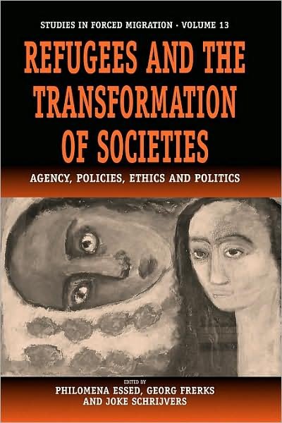Refugees and the Transformation of Societies: Agency, Policies, Ethics and Politics - Forced Migration - Essed Philomena - Libros - Berghahn Books - 9781845450335 - 1 de abril de 2005
