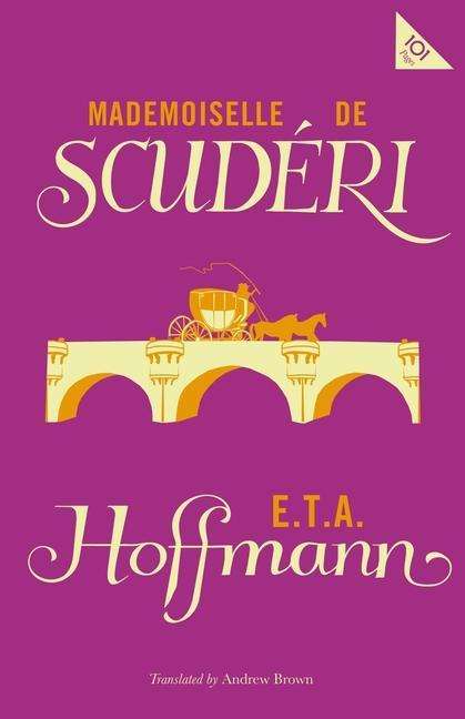 Mlle de Scuderi - Alma Classics 101 Pages - E. T. A. Hoffman - Książki - Alma Books Ltd - 9781847498335 - 24 września 2020