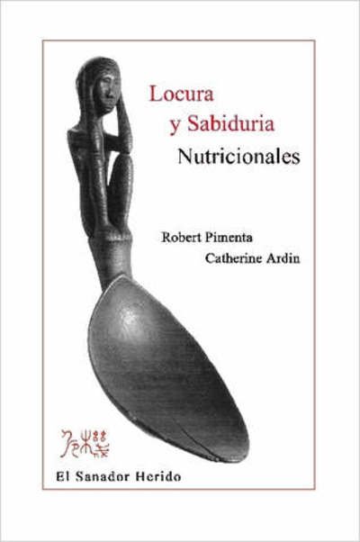 Cover for Pimenta Robert · Locura y Sabiduria Nutricionales (Paperback Bog) (2006)