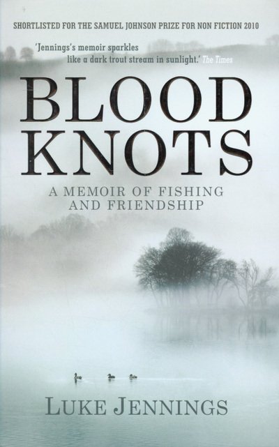 Cover for Luke Jennings · Blood Knots: Of Fathers, Friendship and Fishing (Paperback Bog) [Main edition] (2011)
