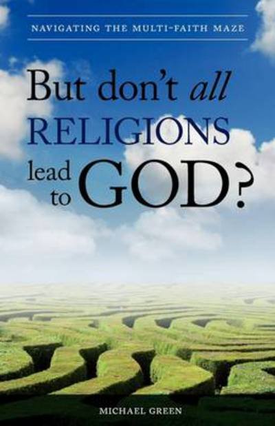 Cover for Michael Green · But Don't All Religions Lead to God? (Paperback Bog) (2011)