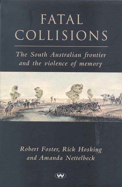 Cover for Robert Foster · Fatal Collisions: The South Australian frontier and the violence of memory (Pocketbok) (2010)