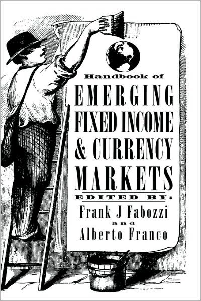 Handbook of Emerging Fixed Income and Currency Markets - Frank J. Fabozzi Series - FJ Fabozzi - Boeken - John Wiley & Sons Inc - 9781883249335 - 31 augustus 1997