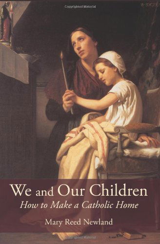 Cover for Mary Reed Newland · We and Our Children: How to Make a Catholic Home (Paperback Book) (2012)