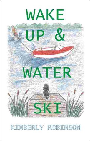 Cover for Kimberly Robinson · Wake Up &amp; Water Ski (Taschenbuch) (2000)