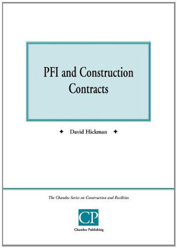 PFI and Construction Contracts - Chandos Series on Construction & Facilities - David Hickman - Books - Chandos Publishing (Oxford) Ltd - 9781902375335 - June 1, 2000