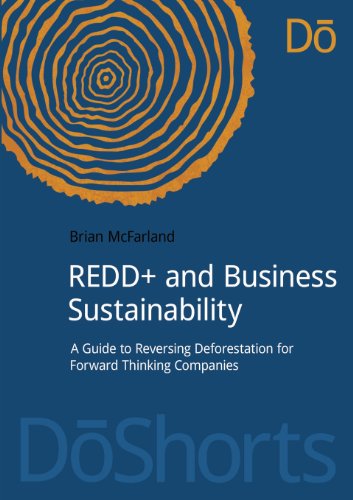 Cover for Brian McFarland · REDD+ and Business Sustainability: A Guide to Reversing Deforestation for Forward Thinking Companies (Paperback Book) (2013)