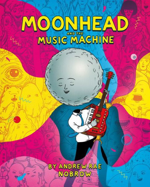 Moonhead and the Music Machine - Andrew Rae - Books - Nobrow Ltd - 9781910620335 - July 1, 2017