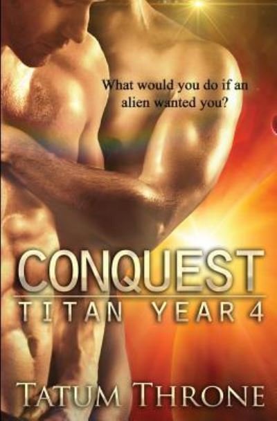 Cover for Tatum Throne · Conquest: Titan Year 4 (Paperback Book) (2015)