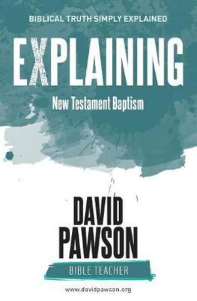 Cover for David Pawson · EXPLAINING New Testament Baptism (Taschenbuch) (2018)