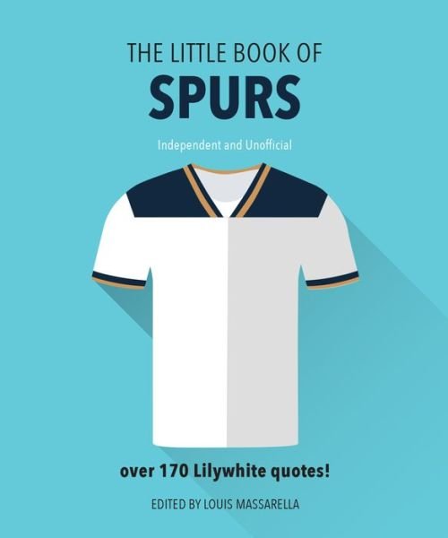 The Little Book Of Spurs: Bursting with over 170 Lilywhite quotes - Orange Hippo! - Kirjat - Headline Publishing Group - 9781911610335 - torstai 2. huhtikuuta 2020