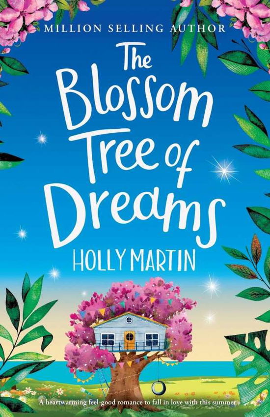 The Blossom Tree of Dreams: A heartwarming feel-good romance to fall in love with this summer - Holly Martin - Books - Sunshine, Seaside & Sparkles - 9781913616335 - January 8, 2022