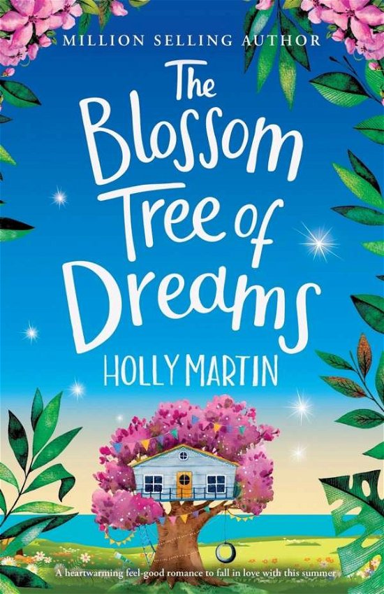 The Blossom Tree of Dreams: A heartwarming feel-good romance to fall in love with this summer - Holly Martin - Bøger - Sunshine, Seaside & Sparkles - 9781913616335 - 8. januar 2022