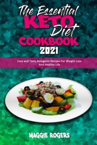 Cover for Maggie Rogers · The Essential Keto Diet Cookbook 2021: Easy and Tasty Ketogenic Recipes For Weight Loss And Healthy Life (Paperback Book) (2021)