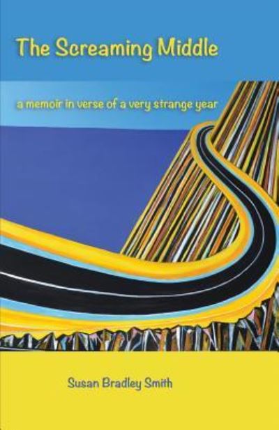 Cover for Susan Bradley Smith · The Screaming Middle: a memoir in verse of a very strange year (Paperback Book) (2016)