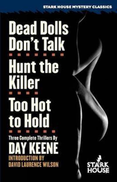 Cover for Day Keene · Dead Dolls Don't Talk / Hunt the Killer / Too Hot to Hold (Paperback Bog) [1st Stark House Press edition] (2016)