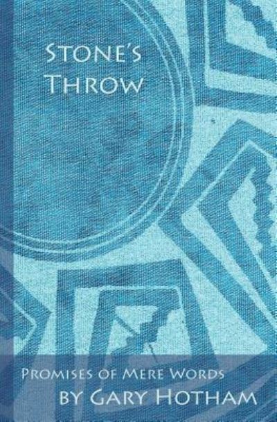 Stone's Throw Promises of Mere Words - Gary Hotham - Książki - Pinyon Publishing - 9781936671335 - 8 czerwca 2016