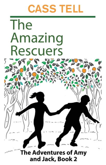 Cover for Cass Tell · The Amazing Rescuers: The Adventures of Amy and Jack, Book 2 - Adventures of Amy and Jack (Paperback Book) (2017)