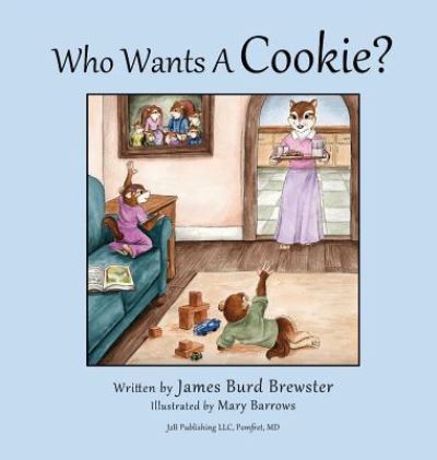 Cover for James Burd Brewster · Who Wants a Cookie? (Hardcover Book) (2015)