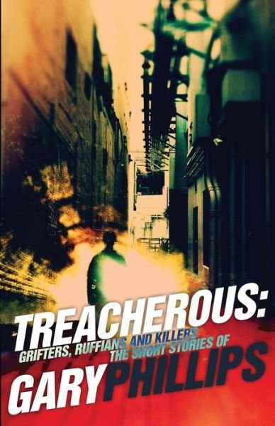 Cover for Gary Phillips · Treacherous: Grifters, Ruffians and Killers (Paperback Book) (2016)