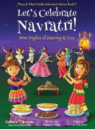 Cover for Ajanta Chakraborty · Let's Celebrate Navratri! (Nine Nights of Dancing &amp; Fun) (Maya &amp; Neel's India Adventure Series, Book 5) - Maya &amp; Neel's India Adventure (Hardcover Book) (2017)