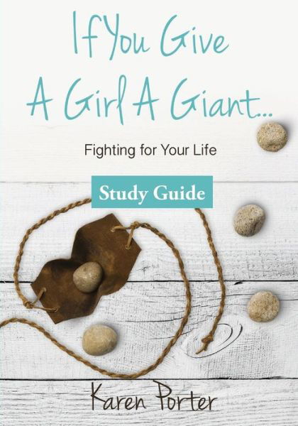 Study Guide If You Give a Girl a Giant - Karen Porter - Kirjat - Bold Vision Books - 9781946708335 - perjantai 19. huhtikuuta 2019