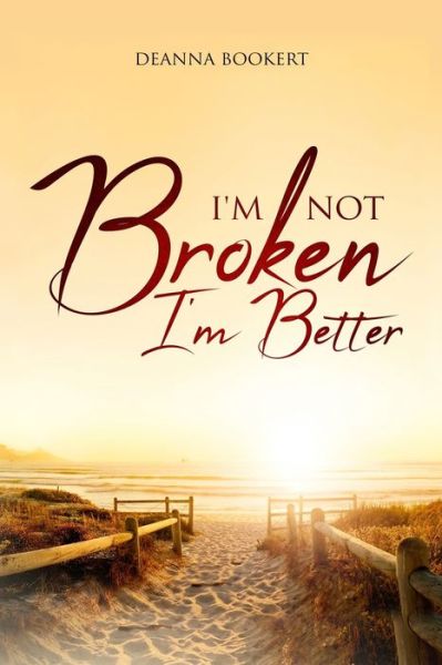 Cover for Deanna Bookert · I'm Not Broken, I'm Better (Paperback Book) (2019)