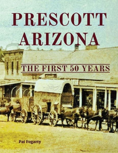 Prescott Arizona - Fogarty - Książki - Granite Publishing - 9781950105335 - 18 kwietnia 2022