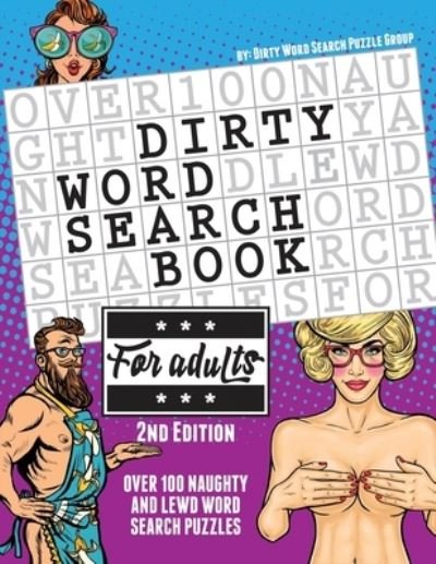 The Dirty Word Search Book for Adults - 2nd Edition - Word Search Puzzle Group - Bøger - Word Search Puzzle Group - 9781951025335 - 3. oktober 2019