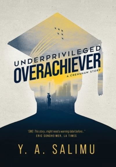 Cover for Y a Salimu · Underprivileged Overachiever: A Crenshaw Story (Inbunden Bok) (2020)
