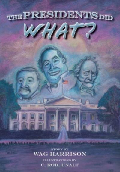 Cover for Wag Harrison · The Presidents Did What? (Paperback Book) (2021)