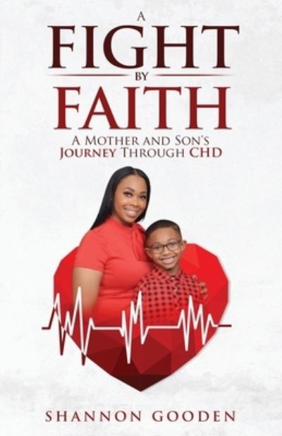 Cover for Shannon Gooden · A Fight by Faith: A Mother and Son's Journey Through CHD (Paperback Book) (2022)