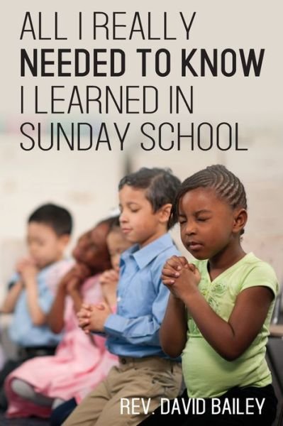 Cover for David Bailey · All I Really Needed to Know I Learned in Sunday School (Taschenbuch) (2021)