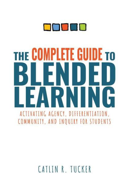 Cover for Catlin R Tucker · The Complete Guide to Blended Learning (Pocketbok) (2022)